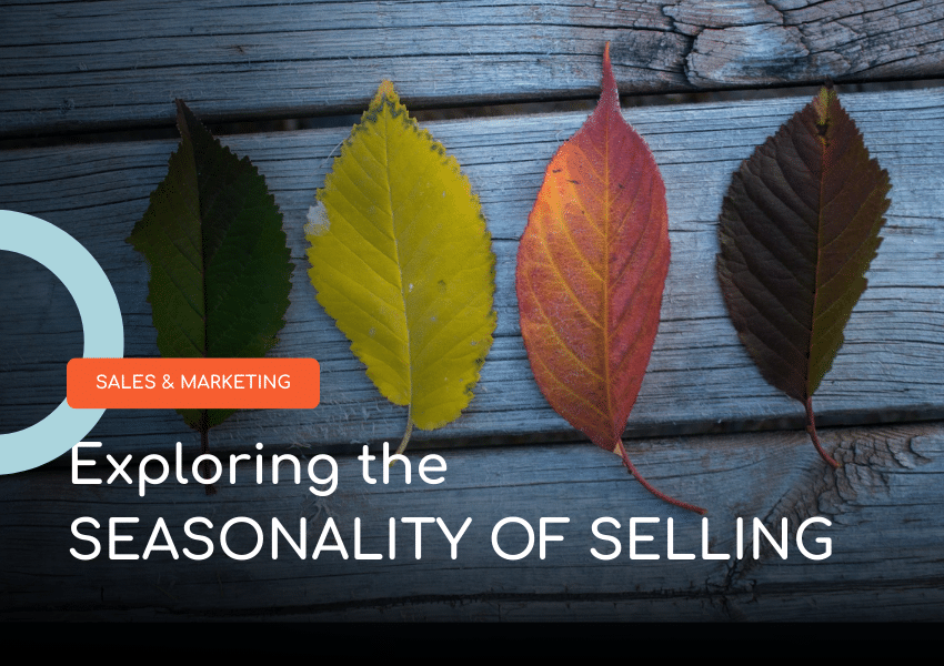 The Seasonality of Selling: Timing Your Outreach to Customers for Maximum Impact